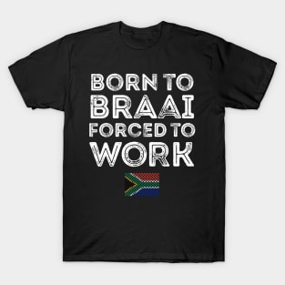 Born To Braai Forced To Work T-Shirt